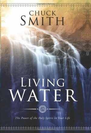 Living Water: The Power of the Holy Spirit in Your Life by Chuck Smith