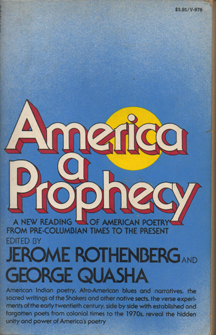 America, a Prophecy: A New Reading of American Poetry from Pre-Columbian Times to the Present by Jerome Rothenberg, George Quasha