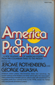 America, a Prophecy: A New Reading of American Poetry from Pre-Columbian Times to the Present by George Quasha, Jerome Rothenberg