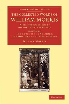 The Collected Works of William Morris: With Introductions by His Daughter May Morris by William Morris