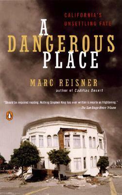 A Dangerous Place: California's Unsettling Fate by Marc Reisner