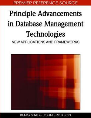 Principle Advancements in Database Management Technologies: New Applications and Frameworks by Keng Siau
