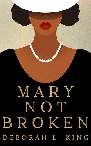 Mary Not Broken by Deborah L. King