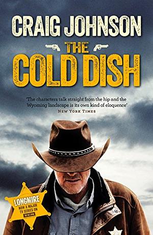 The Cold Dish: A Longmire Mystery by Craig Johnson