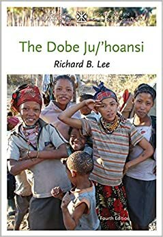 The Dobe Ju/'Hoansi (Case Studies in Cultural Anthropology) by Richard B. Lee, Wadsworth Publishing by Richard B. Lee