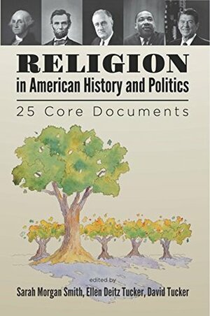 Religion in American History and Politics by David Tucker, Ellen Deitz Tucker, Sarah Morgan Smith