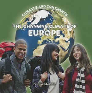 The Changing Climate of Europe by Patricia K. Kummer