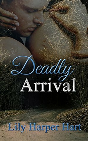 Deadly Arrival by Lily Harper Hart