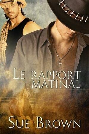 Le rapport matinal by Chloé Storm, Sue Brown