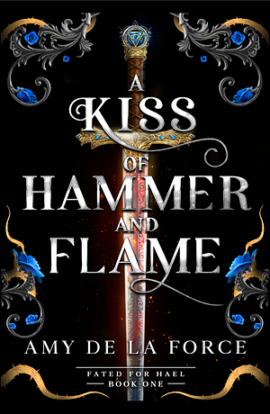 A Kiss of Hammer and Flame by Amy de la Force