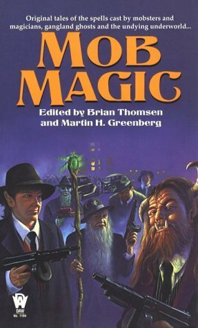 Mob Magic by Jeff Grubb, Various, Mickey Zucker Reichert, J. Robert King, Mike Resnick, Randall G. Thomas, Heidi E.Y. Stemple, Robert Greenberger, Roland J. Green, P.N. Elrod, Max Allan Collins, Ron Collins, Fiona Patton, Janet Pack, Simon Hawke, Denny O'Neil, Tom Dupree, Brian M. Thomsen, Jody Lynn Nye