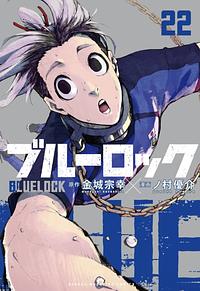 Blue Lock, vol. 22 by Muneyuki Kaneshiro, Yusuke Nomura