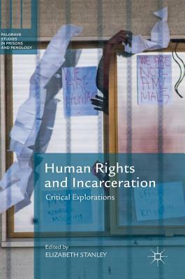 Human Rights and Incarceration: Critical Explorations by 