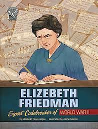 Elizebeth Friedman: Expert Codebreaker of World War II by Elizabeth Pagel-Hogan