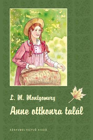 Anne otthonra talál by L.M. Montgomery