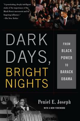 Dark Days, Bright Nights: From Black Power to Barack Obama by Peniel E. Joseph