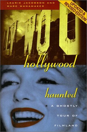 Hollywood Haunted: A Ghostly Tour of Filmland by Laurie Jacobson