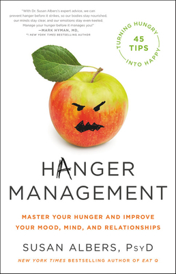 Hanger Management: Master Your Hunger and Improve Your Mood, Mind, and Relationships by Susan Albers