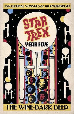 Star Trek: Year Five, Book 2: The Wine-Dark Deep by Jackson Lanzing, Jackson Lanzing, Jim McCann, Collin Kelly