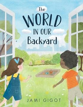 The World in Our Backyard by Jami Gigot