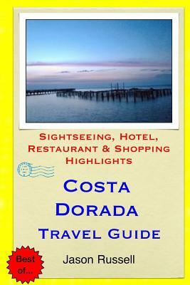 Costa Dorada Travel Guide: Sightseeing, Hotel, Restaurant & Shopping Highlights by Jason Russell