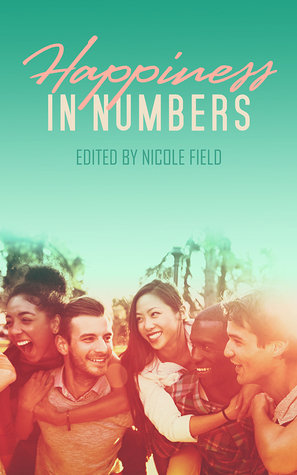 Happiness in Numbers by Annabelle Kitch, N.R. Dunham, Aveline Reynard, Olivia Sitter, Robin Tennant, Meredith Katz, Meyari McFarland, K.L. Noone, Nicole Field