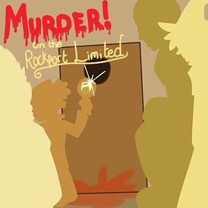 Murder on the Rockport Limited  by Griffin McElroy, Clint McElroy, Travis McElroy, Justin McElroy