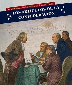 Los Articulos de La Confederacion (Articles of Confederation) by Heather Niver, Heather Moore Niver