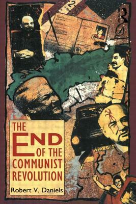 The End of the Communist Revolution by Robert V. Daniels