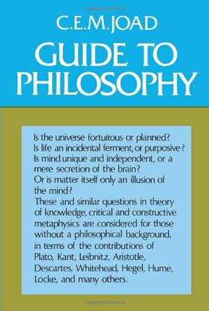 Guide to Philosophy by C.E.M. Joad