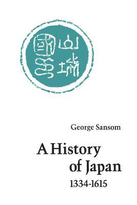 A History of Japan, 1334-1615 by George Sansom