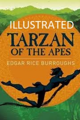 Tarzan of the Apes Illustrated by Edgar Rice Burroughs