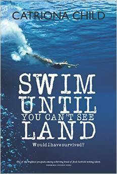 Swim Until You Can't See Land by Catriona Child