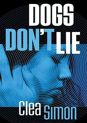 Dogs Don't Lie by Clea Simon