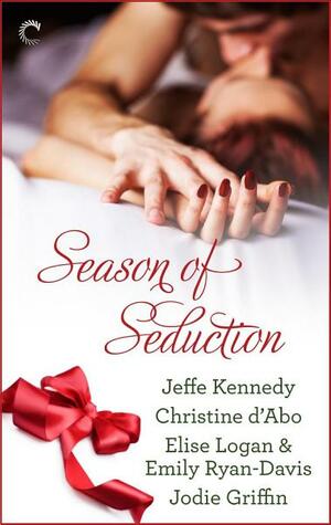 Season of Seduction by Jodie Griffin, Emily Ryan-Davis, Jeffe Kennedy, Elise Logan, Christine d'Abo