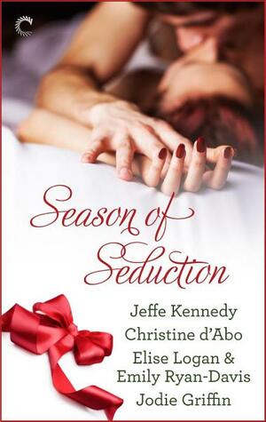 Season of Seduction by Jodie Griffin, Elise Logan, Jeffe Kennedy, Emily Ryan-Davis, Christine d'Abo