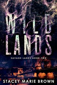 Wild Lands by Stacey Marie Brown