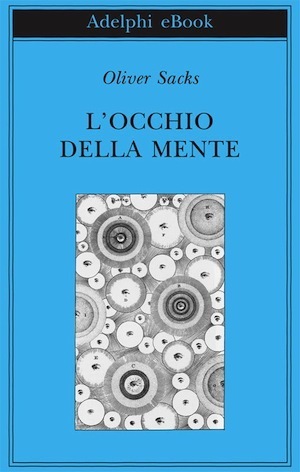 L'occhio della mente by Isabella C. Blum, Oliver Sacks