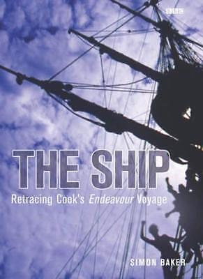 The Ship: Retracing Cook's Endeavor Voyage by Simon Baker