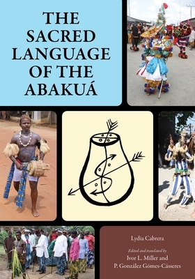 The Sacred Language of the Abakuá by Lydia Cabrera