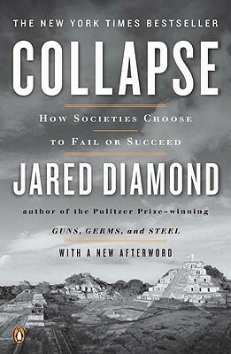 Collapse: How Societies Choose to Fail or Succeed by Jared Diamond