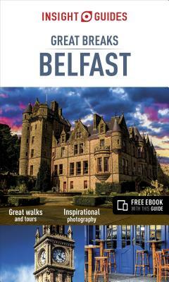 Insight Guides Great Breaks Belfast (Travel Guide with Free Ebook) by Insight Guides