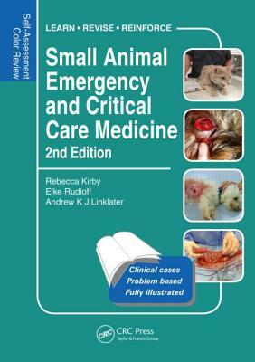 Small Animal Emergency and Critical Care Medicine: Self-Assessment Color Review, Second Edition by Drew Linklater, Elke Rudloff, Rebecca Kirby