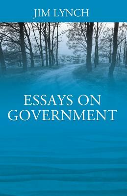 Essays on Government by Jim Lynch