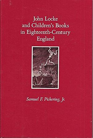 John Locke and Children's Books in Eighteenth-century England by Sam Pickering