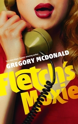 Fletch's Moxie by Gregory McDonald