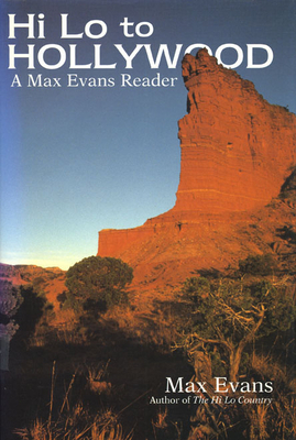 Hi Lo to Hollywood: A Max Evans Reader by Max Evans