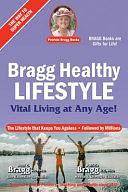 Bragg Healthy Lifestyle: Vital Living to Any Age! by Paul C. Bragg, Patricia Bragg