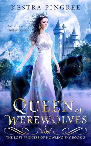 Queen of Werewolves by Kestra Pingree