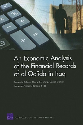 An Economic Analysis of the Financial Records of Al-Qa'ida in Iraq by Howard J. Shatz, Benjamin Bahney, Carroll Ganier